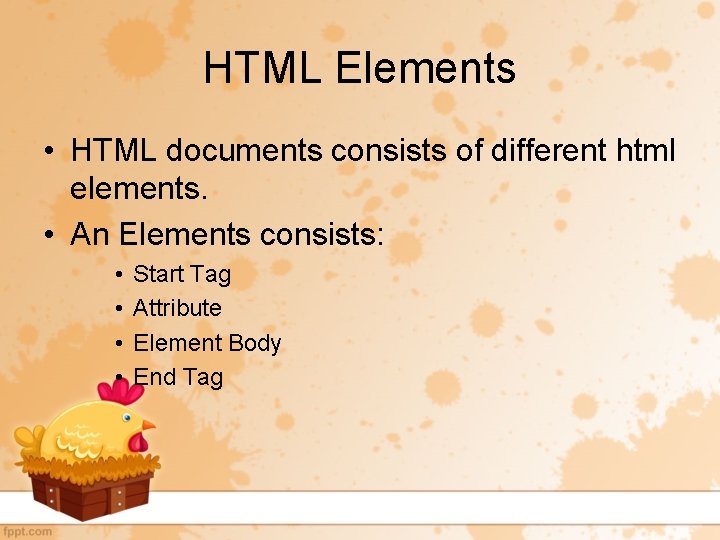 HTML Elements • HTML documents consists of different html elements. • An Elements consists: