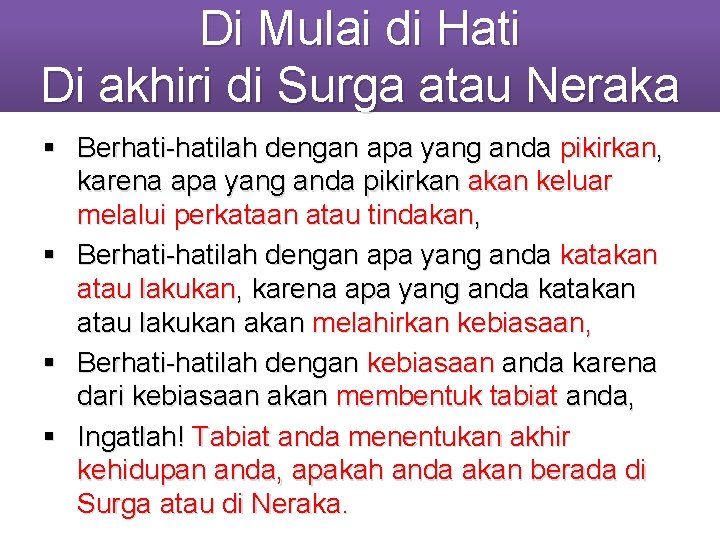 Di Mulai di Hati Di akhiri di Surga atau Neraka § Berhati-hatilah dengan apa