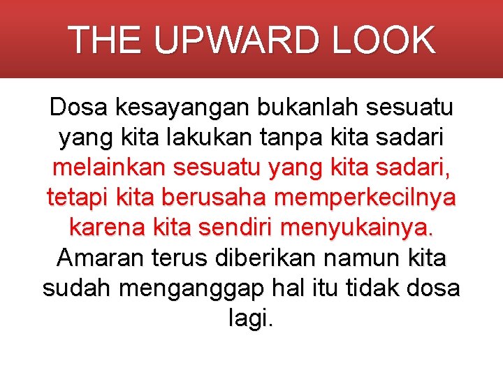 THE UPWARD LOOK Dosa kesayangan bukanlah sesuatu yang kita lakukan tanpa kita sadari melainkan