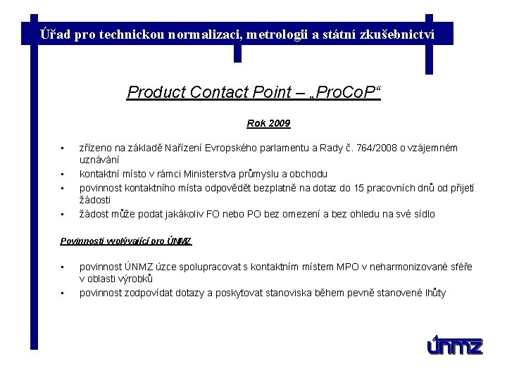 Úřad pro technickou normalizaci, metrologii a státní zkušebnictví Product Contact Point – „Pro. Co.