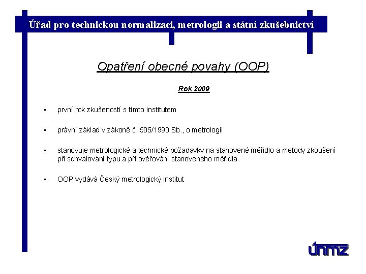 Úřad pro technickou normalizaci, metrologii a státní zkušebnictví Opatření obecné povahy (OOP) Rok 2009