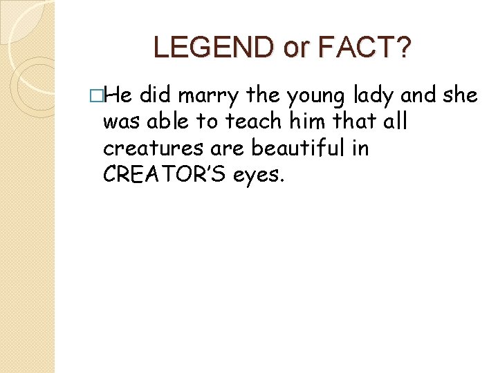 LEGEND or FACT? �He did marry the young lady and she was able to