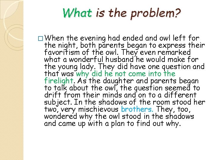 What is the problem? � When the evening had ended and owl left for