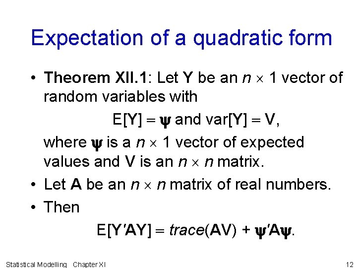 Expectation of a quadratic form • Theorem XII. 1: Let Y be an n