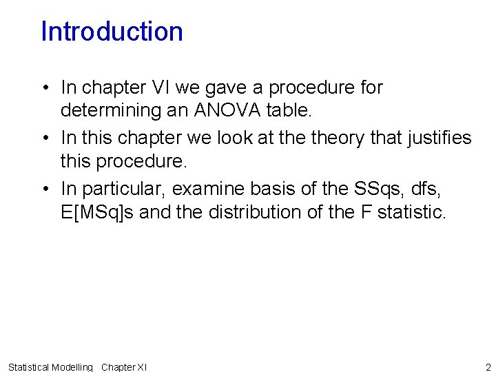 Introduction • In chapter VI we gave a procedure for determining an ANOVA table.