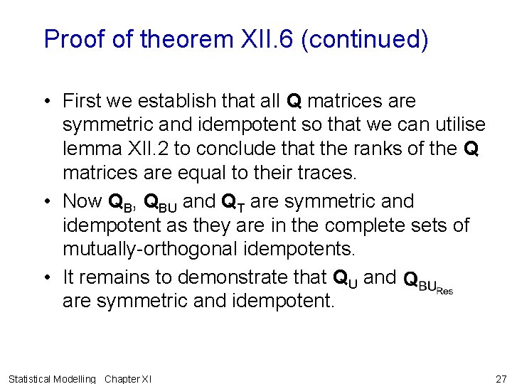 Proof of theorem XII. 6 (continued) • First we establish that all Q matrices