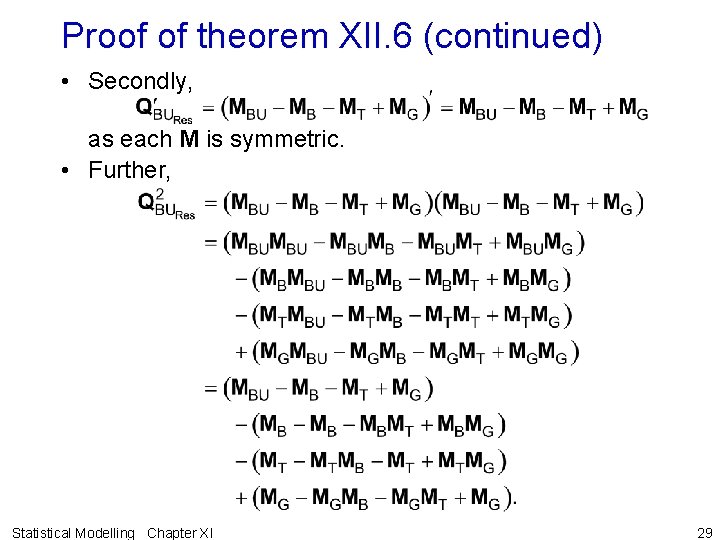 Proof of theorem XII. 6 (continued) • Secondly, as each M is symmetric. •
