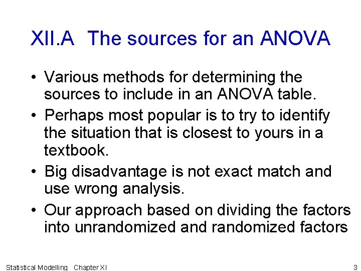 XII. A The sources for an ANOVA • Various methods for determining the sources