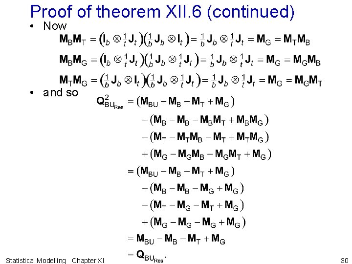 Proof of theorem XII. 6 (continued) • Now • and so Statistical Modelling Chapter