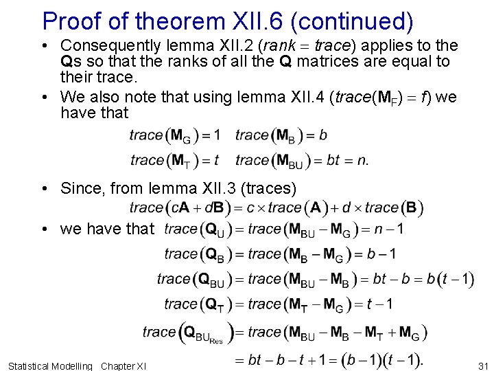 Proof of theorem XII. 6 (continued) • Consequently lemma XII. 2 (rank = trace)