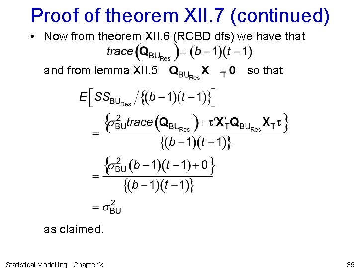 Proof of theorem XII. 7 (continued) • Now from theorem XII. 6 (RCBD dfs)