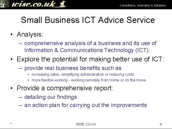 Consultancy, Innovation & Solutions Small Business ICT Advice Service • Analysis: – comprehensive analysis