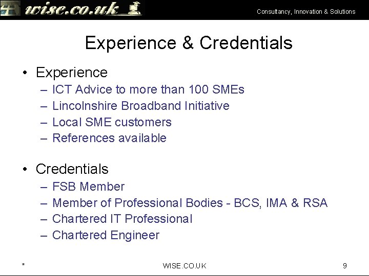 Consultancy, Innovation & Solutions Experience & Credentials • Experience – – ICT Advice to