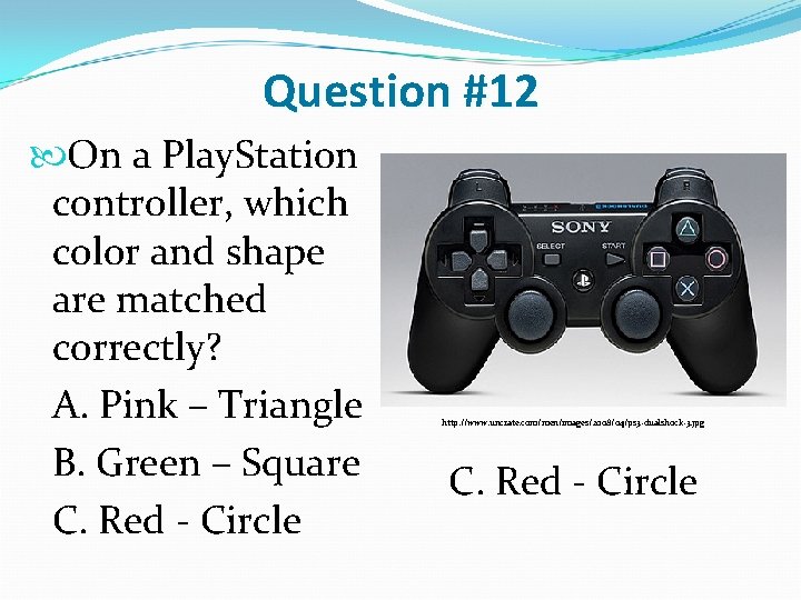 Question #12 On a Play. Station controller, which color and shape are matched correctly?