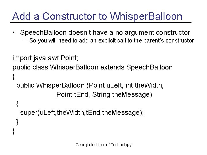 Add a Constructor to Whisper. Balloon • Speech. Balloon doesn’t have a no argument