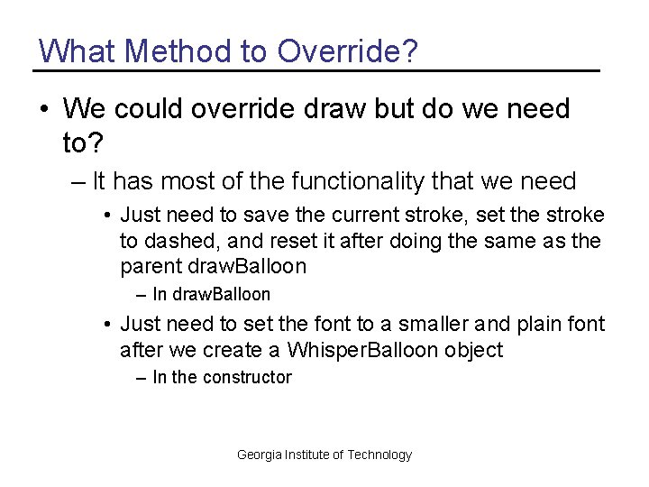 What Method to Override? • We could override draw but do we need to?