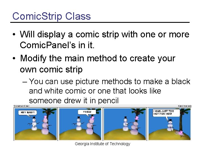 Comic. Strip Class • Will display a comic strip with one or more Comic.