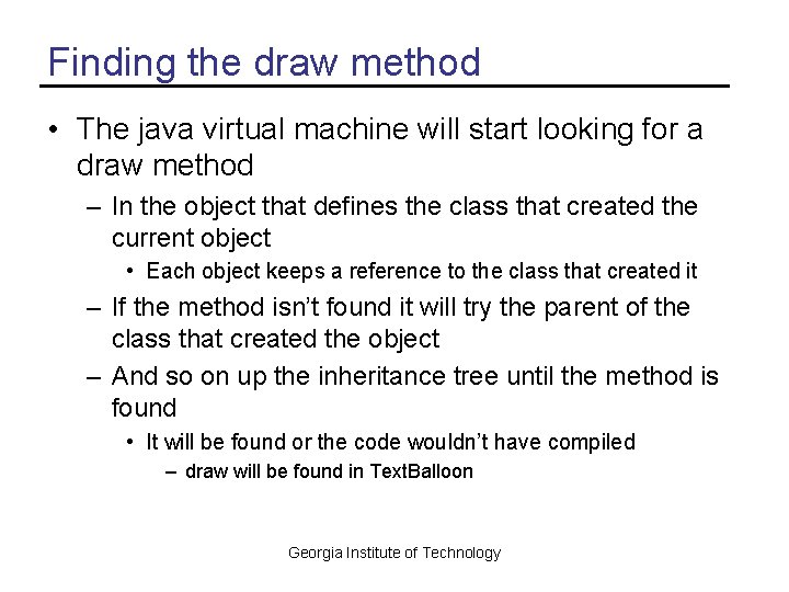 Finding the draw method • The java virtual machine will start looking for a