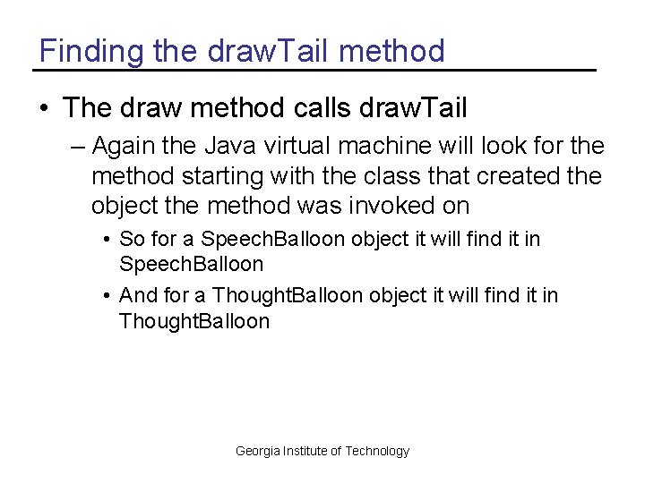 Finding the draw. Tail method • The draw method calls draw. Tail – Again