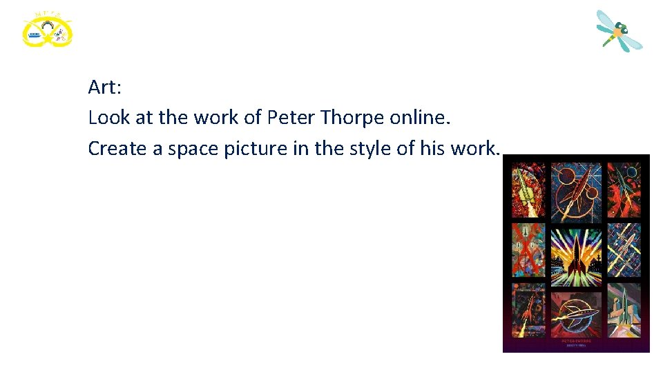 Art: Look at the work of Peter Thorpe online. Create a space picture in
