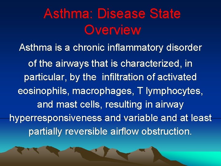 Asthma: Disease State Overview Asthma is a chronic inflammatory disorder of the airways that