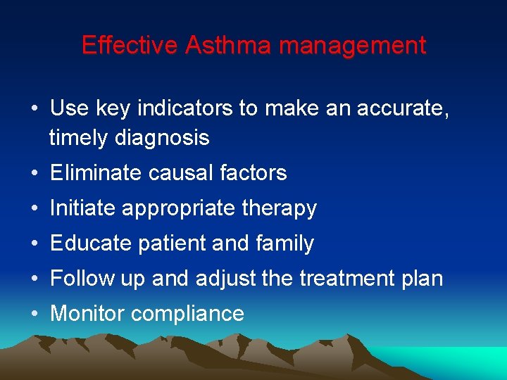 Effective Asthma management • Use key indicators to make an accurate, timely diagnosis •