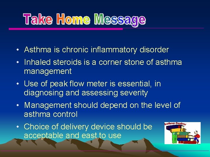  • Asthma is chronic inflammatory disorder • Inhaled steroids is a corner stone