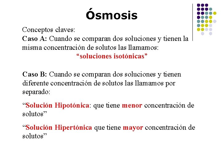 Ósmosis Conceptos claves: Caso A: Cuando se comparan dos soluciones y tienen la misma