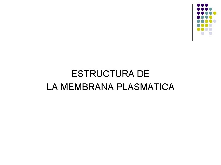 ESTRUCTURA DE LA MEMBRANA PLASMATICA 