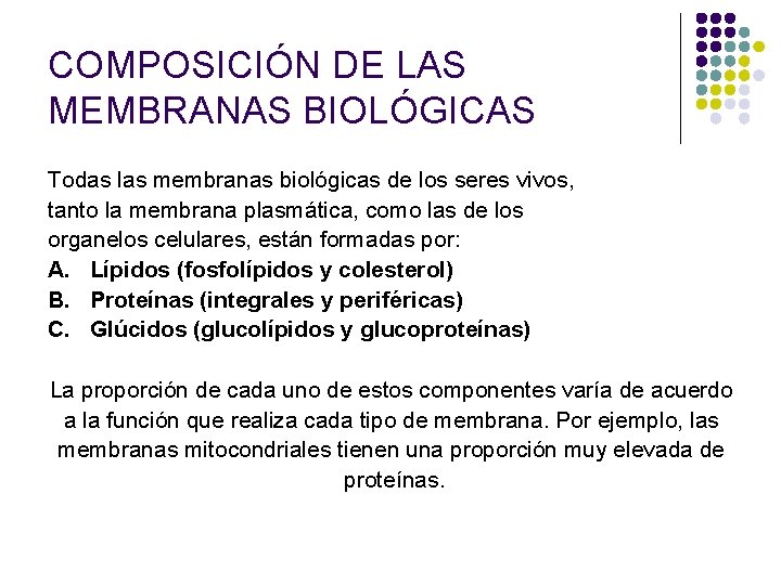 COMPOSICIÓN DE LAS MEMBRANAS BIOLÓGICAS Todas las membranas biológicas de los seres vivos, tanto