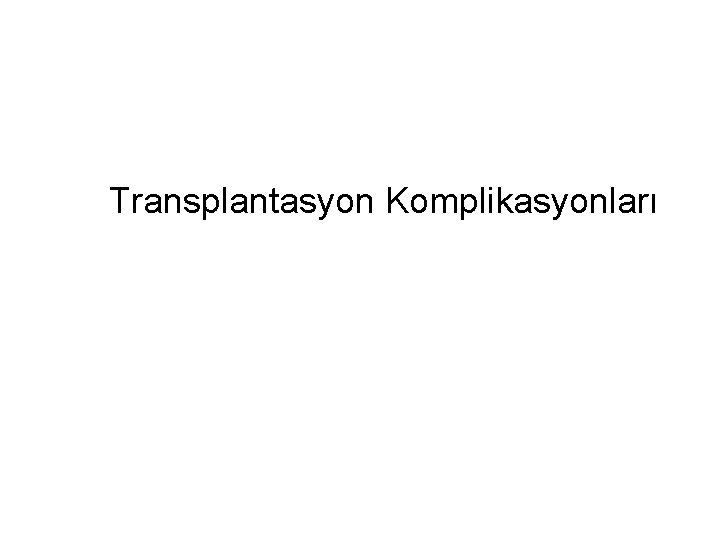 Transplantasyon Komplikasyonları 