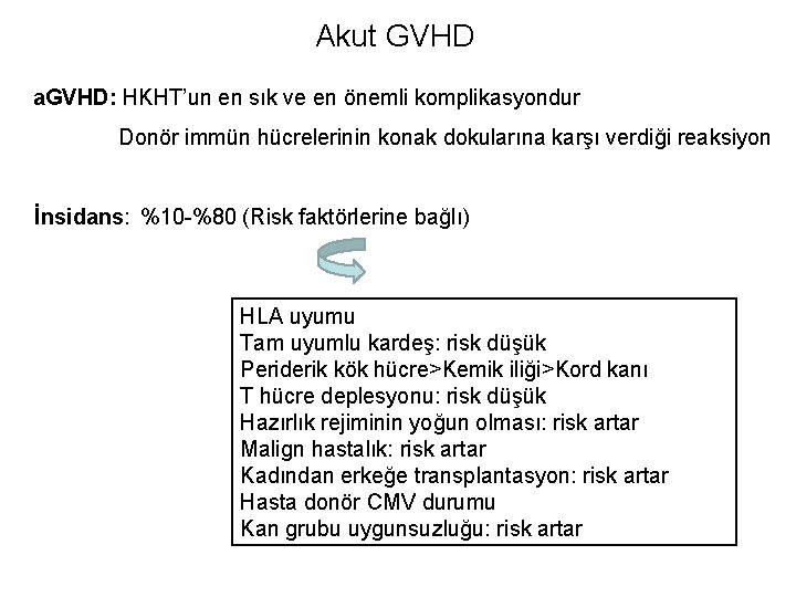 Akut GVHD a. GVHD: HKHT’un en sık ve en önemli komplikasyondur Donör immün hücrelerinin