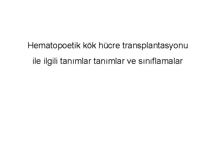 Hematopoetik kök hücre transplantasyonu ile ilgili tanımlar ve sınıflamalar 