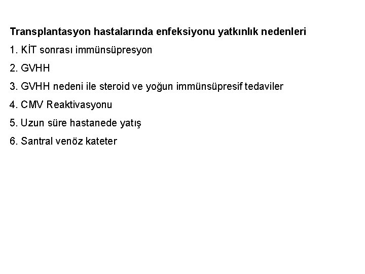 Transplantasyon hastalarında enfeksiyonu yatkınlık nedenleri 1. KİT sonrası immünsüpresyon 2. GVHH 3. GVHH nedeni