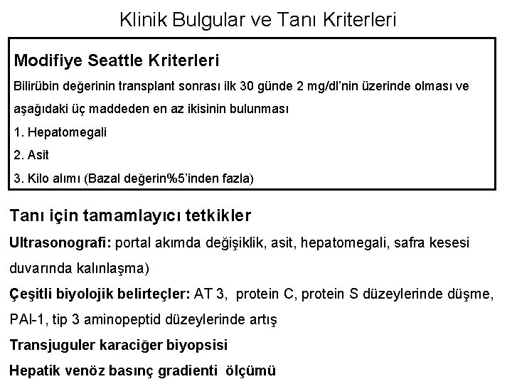 Klinik Bulgular ve Tanı Kriterleri Modifiye Seattle Kriterleri Bilirübin değerinin transplant sonrası ilk 30