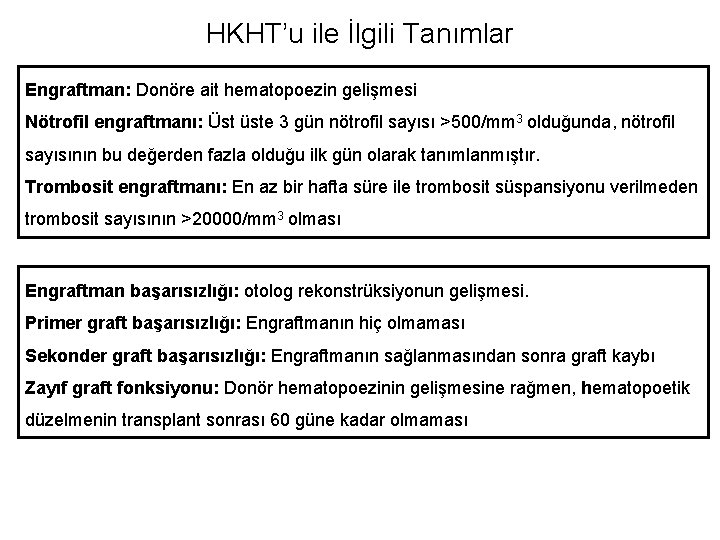 HKHT’u ile İlgili Tanımlar Engraftman: Donöre ait hematopoezin gelişmesi Nötrofil engraftmanı: Üst üste 3