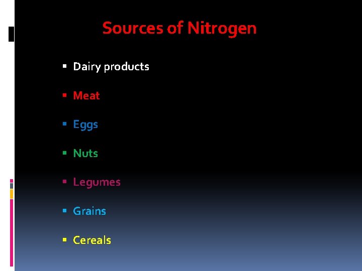 Sources of Nitrogen § Dairy products § Meat § Eggs § Nuts § Legumes