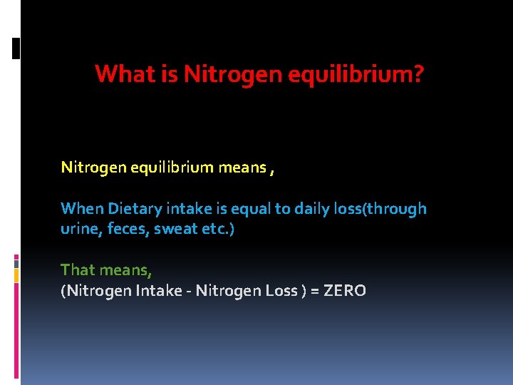 What is Nitrogen equilibrium? Nitrogen equilibrium means , When Dietary intake is equal to