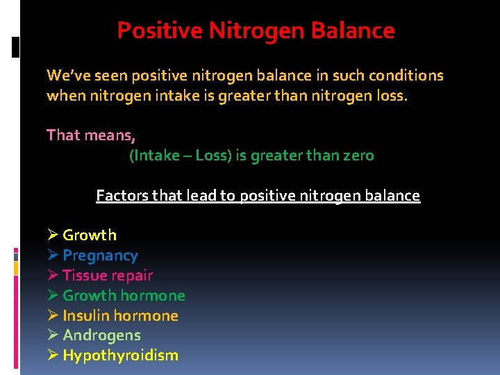 Positive Nitrogen Balance We’ve seen positive nitrogen balance in such conditions when nitrogen intake