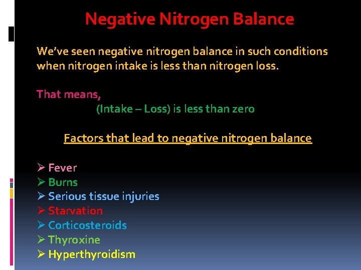 Negative Nitrogen Balance We’ve seen negative nitrogen balance in such conditions when nitrogen intake