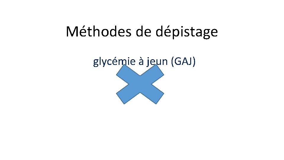 Méthodes de dépistage glycémie à jeun (GAJ) 