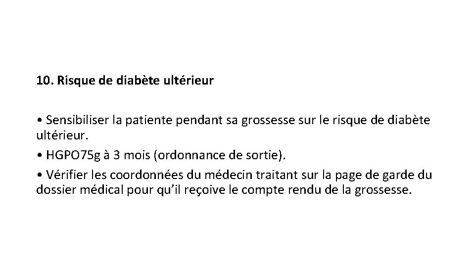 10. Risque de diabète ultérieur • Sensibiliser la patiente pendant sa grossesse sur le