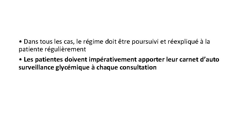  • Dans tous les cas, le régime doit être poursuivi et réexpliqué à