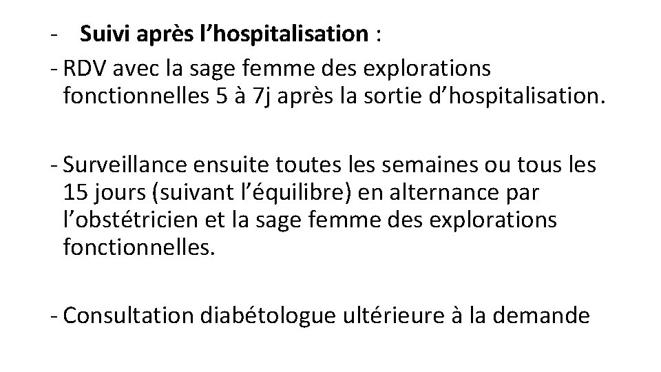 - Suivi après l’hospitalisation : - RDV avec la sage femme des explorations fonctionnelles