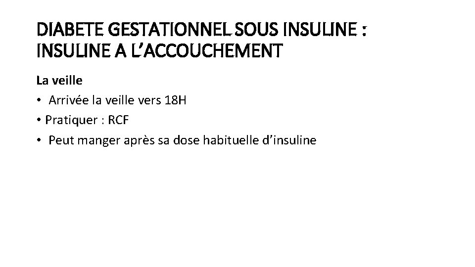 DIABETE GESTATIONNEL SOUS INSULINE : INSULINE A L’ACCOUCHEMENT La veille • Arrivée la veille