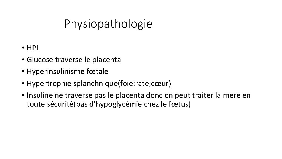 Physiopathologie • HPL • Glucose traverse le placenta • Hyperinsulinisme fœtale • Hypertrophie splanchnique(foie;