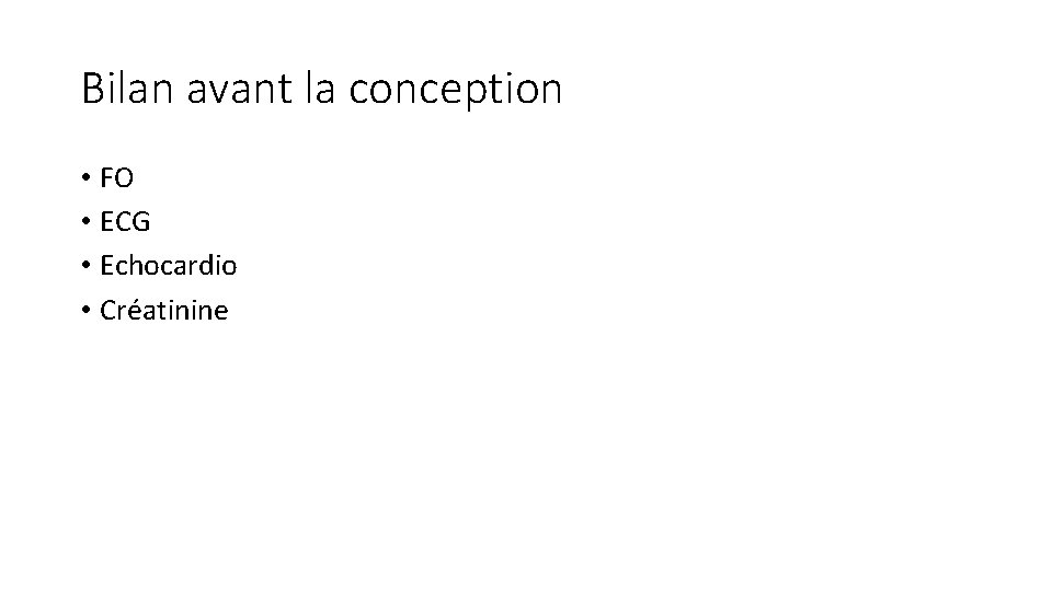 Bilan avant la conception • FO • ECG • Echocardio • Créatinine 