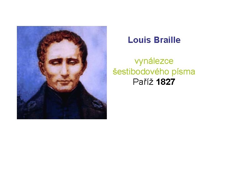 Louis Braille vynálezce šestibodového písma Paříž 1827 