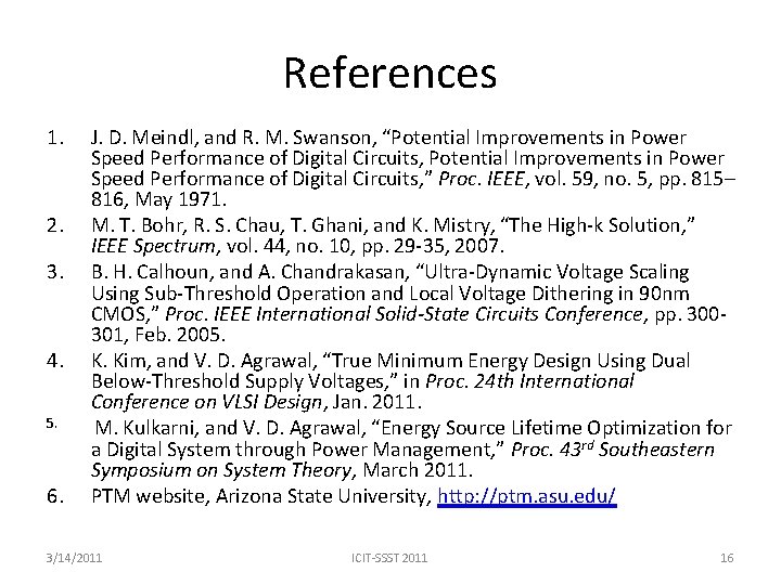 References 1. 2. 3. 4. 5. 6. J. D. Meindl, and R. M. Swanson,