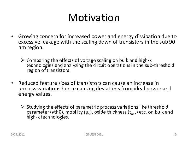 Motivation • Growing concern for increased power and energy dissipation due to excessive leakage